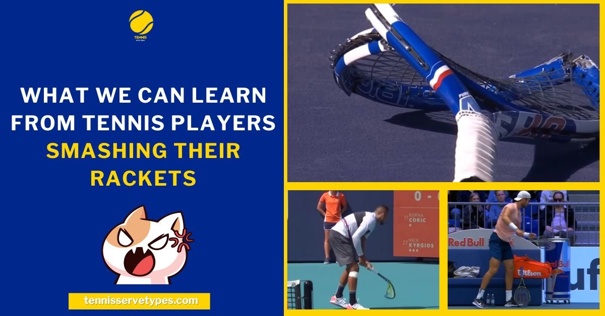 What We Can Learn From Tennis Players Smashing Their Rackets