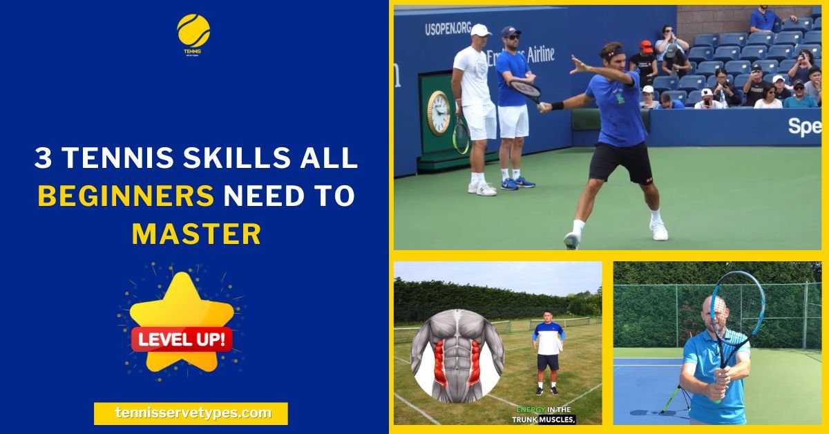 3 Tennis Skills All Beginners Need to Master