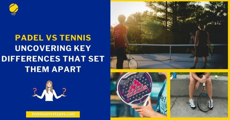 Padel vs Tennis Uncovering Key Differences That Set Them Apart